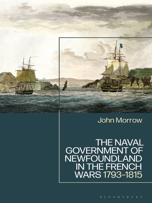 Title details for The Naval Government of Newfoundland in the French Wars by John Morrow - Available